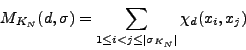 \begin{displaymath}
M_{K_{N}}(d,\sigma)=\sum_{1\leq i<j\leq \vert
\sigma_{K_{N}}\vert}\chi_{d}(x_{i},x_{j}) \end{displaymath}