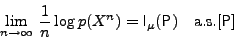 \begin{displaymath}\lim_{n\to\infty}\,{1\over n}\log p(X^n)={\sf I}_\mu({\sf P}){\quad\hbox{a.s.}}[{\sf P}]\end{displaymath}