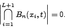 \begin{displaymath}\biggl\vert\bigcap_{i=1}^{L+1} B_n (x_i
,t)\biggr\vert =0 . \end{displaymath}