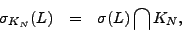 \begin{eqnarray*}
\sigma_{K_N} (L) &=& \sigma (L)\bigcap K_N ,
\end{eqnarray*}