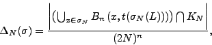 \begin{displaymath}
\Delta_{N}(\sigma )=\frac{\biggl\vert
\left(\bigcup_{x\in\s...
...sigma_N
(L))\right)\right)\bigcap K_{N}\biggr\vert}{(2N)^{n}}, \end{displaymath}