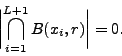 \begin{displaymath}
\biggl\vert\bigcap_{i=1}^{L+1}B(x_i ,r)\biggr\vert =0 .
\end{displaymath}
