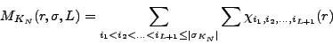 \begin{displaymath}M_{K_{N}}(r,\sigma ,L)=\sum_{i_1 <i_2 <\ldots
<i_{L+1}\leq \vert\sigma_{K_{N}}\vert} \sum\chi_{i_1 ,i_2 ,\ldots
,i_{L+1}}(r) \end{displaymath}