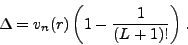 \begin{displaymath}\Delta =v_{n}(r)\left(
1-\frac{1}{(L+1)!}\right).\end{displaymath}