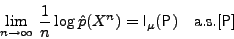 \begin{displaymath}\lim_{n\to\infty}\,{1\over n}\log \hat p(X^n)={\sf I}_\mu({\sf P}){\quad\hbox{a.s.}}[{\sf P}]\end{displaymath}