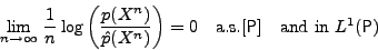 \begin{displaymath}\lim_{n\to\infty}\,{1\over n}\log \left({p(X^n)\over \hat p(X...
...=0{\quad\hbox{a.s.}}[{\sf P}]
\quad\hbox{and in $L^1({\sf P})$}\end{displaymath}