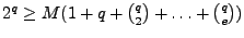 $2^q \geq M(1+q+{q \choose 2}+\ldots+ {q \choose e})$