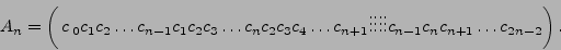 \begin{displaymath}
A_n=\left(\begin{matrix}
c_0&c_1&c_2&\dots&c_{n-1}\\
c_1&c_...
...vdots\\
c_{n-1}&c_n&c_{n+1}&\dots&c_{2n-2}\end{matrix}\right).\end{displaymath}