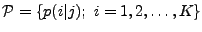 ${\cal P}=\{
p(i\vert j);\ i=1,2,\ldots , K\}$