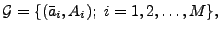 ${\cal G}=\{
(\bar{a}_{i},A_{i});\ i=1,2,\ldots ,M\},$