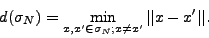 \begin{displaymath}
d(\sigma_{N})=\min_{x,x'\in\sigma_{N};x\neq x'}\vert\vert x-x' \vert\vert. \end{displaymath}