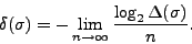 \begin{displaymath}\delta (\sigma)=-
\lim_{n\rightarrow\infty}\frac{\log_2 \Delta (\sigma )}{n}.\end{displaymath}