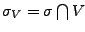 $\sigma_{V}=\sigma\bigcap V$