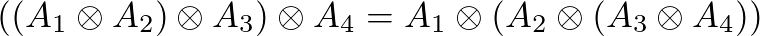 ((A₁⊗A₂)⊗A₃)⊗A₄ = A₁⊗(A₂⊗(A₃⊗A₄))