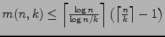 $ m(n,k)\leq\left\lceil\frac{\log n}{\log n/k}\right\rceil
\left(\left\lceil\frac nk\right\rceil-1\right)$