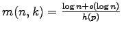 $ m(n,k)=\frac{\log n+o(\log n)}{h(p)}$