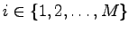 $ i\in\{1,2,\ldots ,M\}$