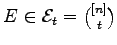 $ E\in\mathcal E_t=\binom{[n]}t$