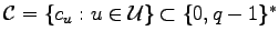 $ {\cal C}=\{c_u:u\in{\mathcal U}\}\subset\{0,q-1\}^*$
