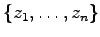 $ \{z_1,\ldots,z_n\}$