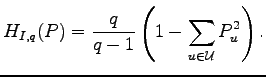 $\displaystyle H_{I,q}(P)={q\over q-1}\left(1-\sum_{u\in{\mathcal U}}P_u^2\right).$