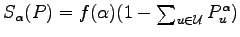 $ S_{\alpha}(P)=f(\alpha) (1-\sum_{u\in{\mathcal U}} P^\alpha_u)$