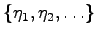 $ \{\eta_1 ,\eta_2 ,\ldots \}$