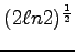 $ (2\ell n2)^{\frac12}$