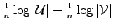 $ \frac{1}{n}\log \vert\mathcal{U}\vert+\frac{1}{n}\log \vert\mathcal{V}\vert$