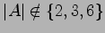 $ \vert A\vert\notin\{2,3,6\}$