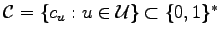 $ \mathcal C=\{c_u:u\in{\mathcal U}\}\subset\{0,1\}^*$