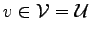 $ v\in\mathcal V=\mathcal U$