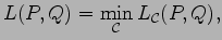 $\displaystyle L(P, Q)=\min_{\mathcal C}L_{\mathcal C}(P,Q),$