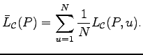 $\displaystyle \bar L_{\mathcal C}(P)=\sum_{u=1}^N\frac1NL_{\mathcal C}(P, u).$