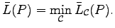 $\displaystyle \bar L(P)=\min_{\mathcal C}\bar L_{\mathcal C}(P).$