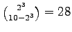 $ \binom{2^3}{10-2^3}=28$