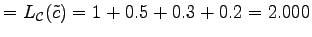 $\displaystyle =L_{\mathcal C}(\tilde c)=1+0.5+0.3+0.2=2.000$