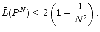 $\displaystyle \bar L(P^N)\leq2\left(1-\frac1{N^2}\right).$