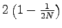 $ 2\left(1-\frac1{2N}\right)$