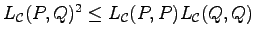 $ L_\mathcal C(P,Q)^2\leq L_\mathcal C(P,P)L_\mathcal C(Q,Q)$