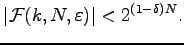 $\displaystyle \vert\mathcal F(k,N,\varepsilon )\vert<2^{(1-\delta)N}.
$