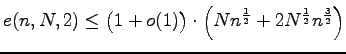 $ e(n,N,2)\leq \bigl(1+o(1)\bigr)\cdot
\left(Nn^{\frac12}+2N^{\frac12}n^{\frac32}\right)$