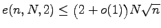 $ e(n,N,2)\leq\bigl(2+o(1)\bigr)N\sqrt n$