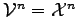 $ {\cal V}^n=\mathcal{X}^n$