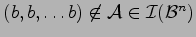 $ (b,b,\dots b)\not\in \mathcal{A}
\in {\mathcal I}({\mathcal B}^n)$