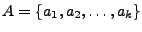 $A= \{a_1,a_2,\dots , a_k \}$