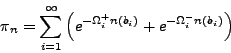 \begin{displaymath}
\pi_n=\sum_{i=1}^{\infty}\left(e^{-\Omega^+_i n (b_i )}+e^{-\Omega^-_i n (b_i )}\right)
\end{displaymath}