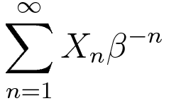 $\sum_{n=1}^{\infty}X_n\beta^{-n}$