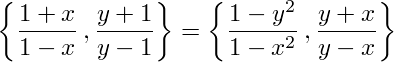 {(1+x)/(1-x),(y+1)/(y-1)}={(1-y^2)/(1-x^2),(y+x)/(y-x)}