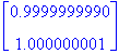 matrix([[.9999999990], [1.000000001]])